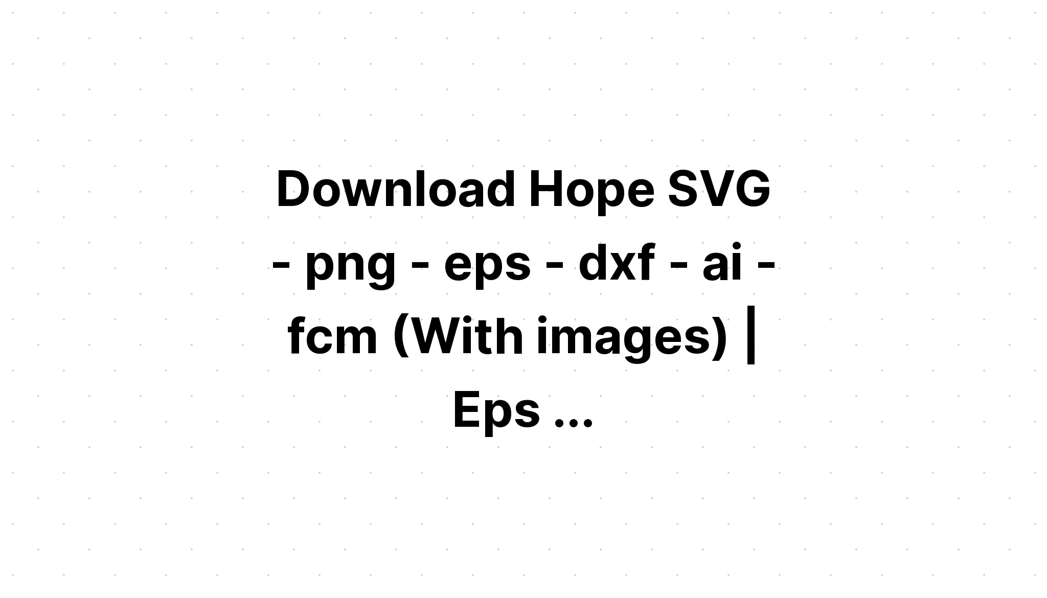 Download Hope Motivational Bundle SVG File